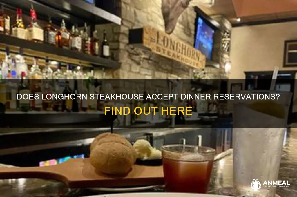 does longhorn take reservations for dinner