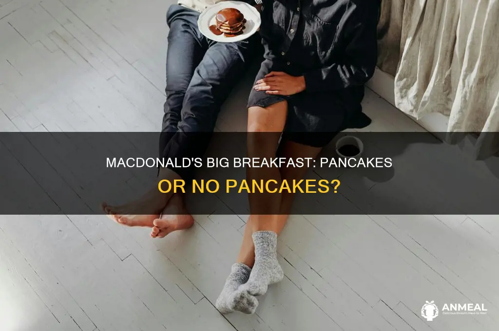 does macdonalds big breakfast include pancakes