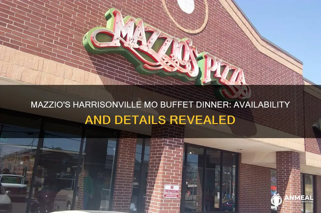 does mazzios in harrisonville mo have a buffet dinner