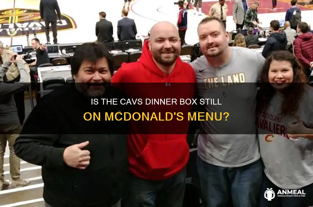 does mcdonalds still have the cavs dinner box