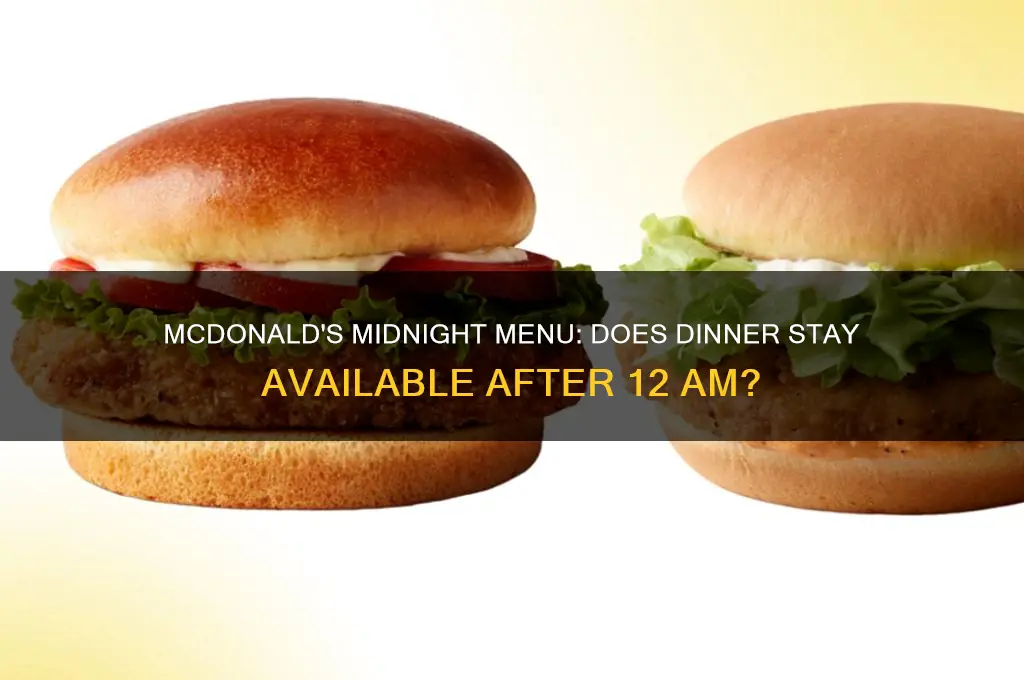 does mcdonals sell dinner after midnight