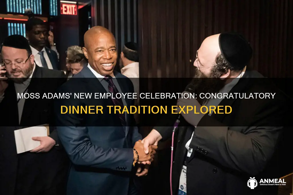 does moss adams offer congradulationary dinner for new employees