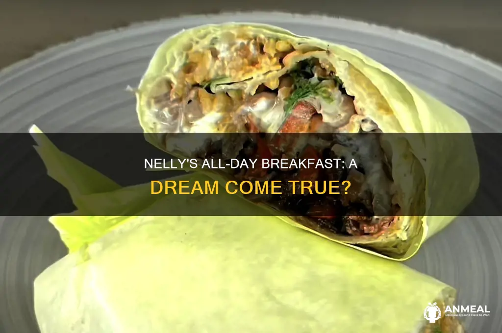 does nelly have an all-day breakfast