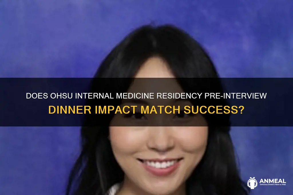 does ohsu internal medicine residency pre-interview dinner matter