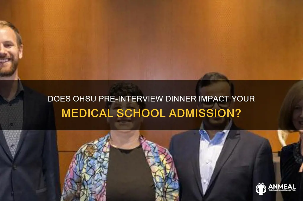 does ohsu pre-interview dinner matter