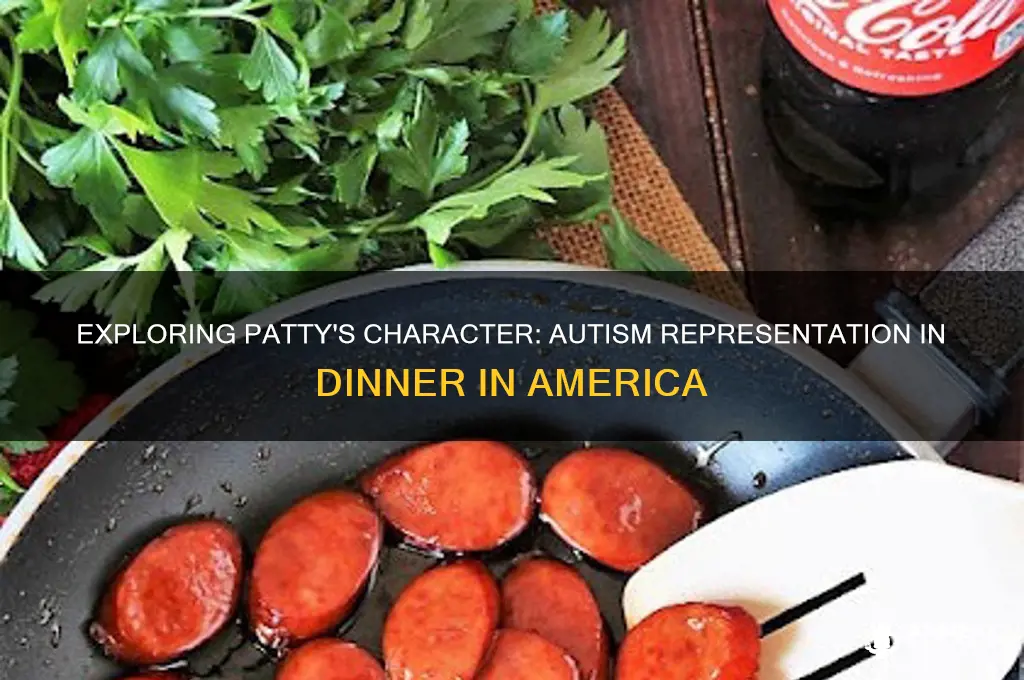 does patty have autism in dinner in america
