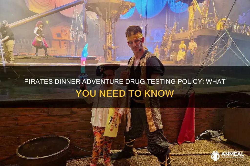 does pirates dinner adventure drug test