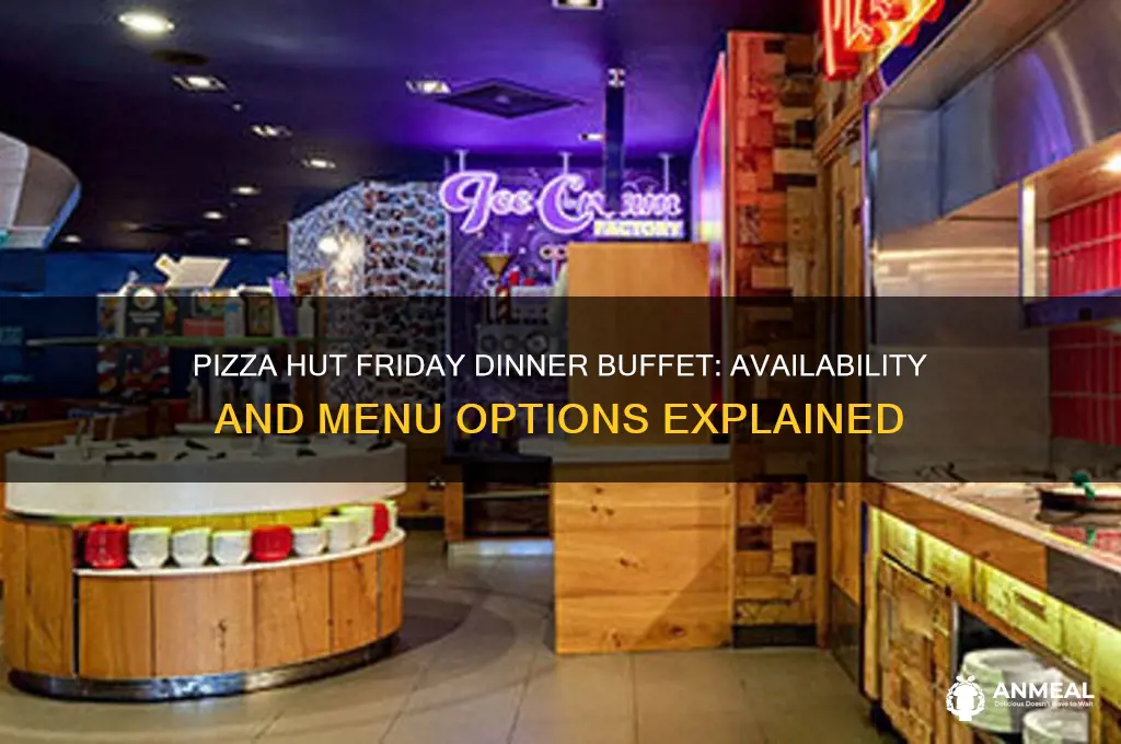 does pizza hut have a dinner buffet on friday