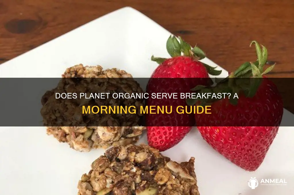 does planet organic do breakfast