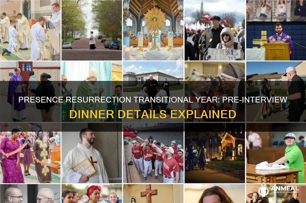 does presence resurrection transitional year have a pre-interview dinner