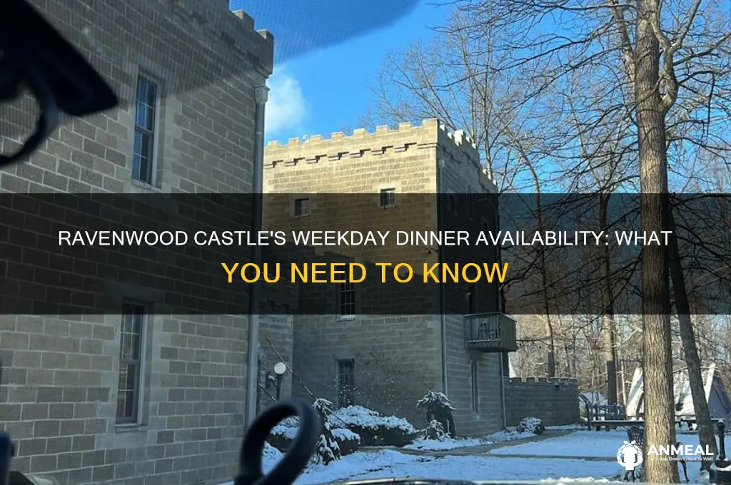 does ravenwood castle sell dinner during the week