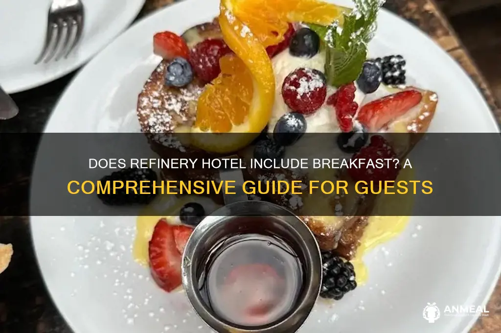 does refinery hotel include breakfast