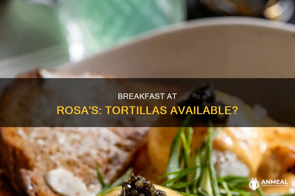 does rosas sell tortillas during breakfast