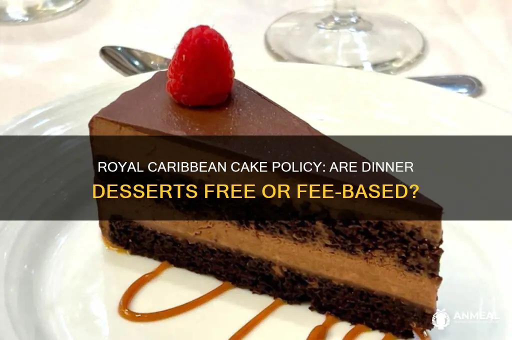 does royal caribbean charge for cakes at dinner