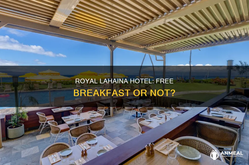 does royal lahaina hotel have compimentary breakfast