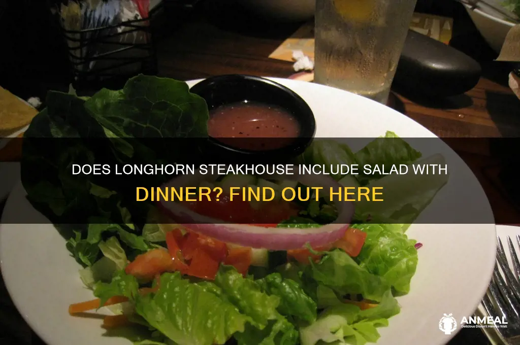 does salad come with dinner at longhorn steakhouse