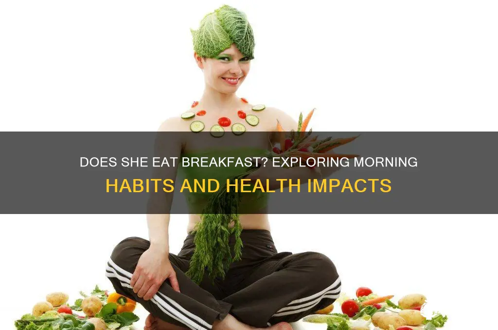 does she has breakfast