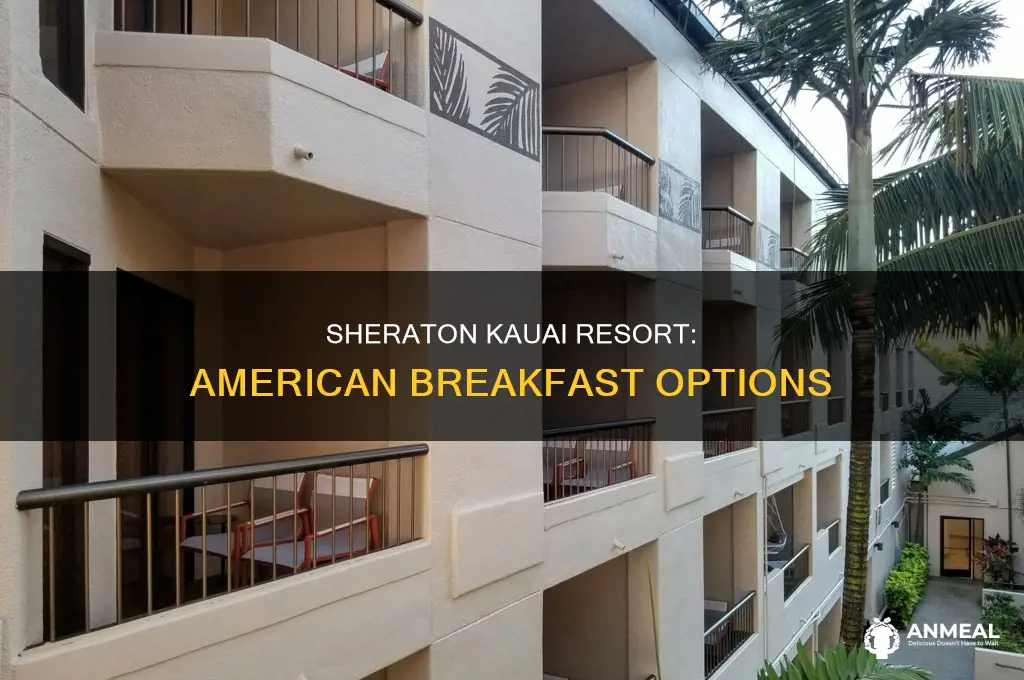 does sheraton kauai resort provide american breakfast