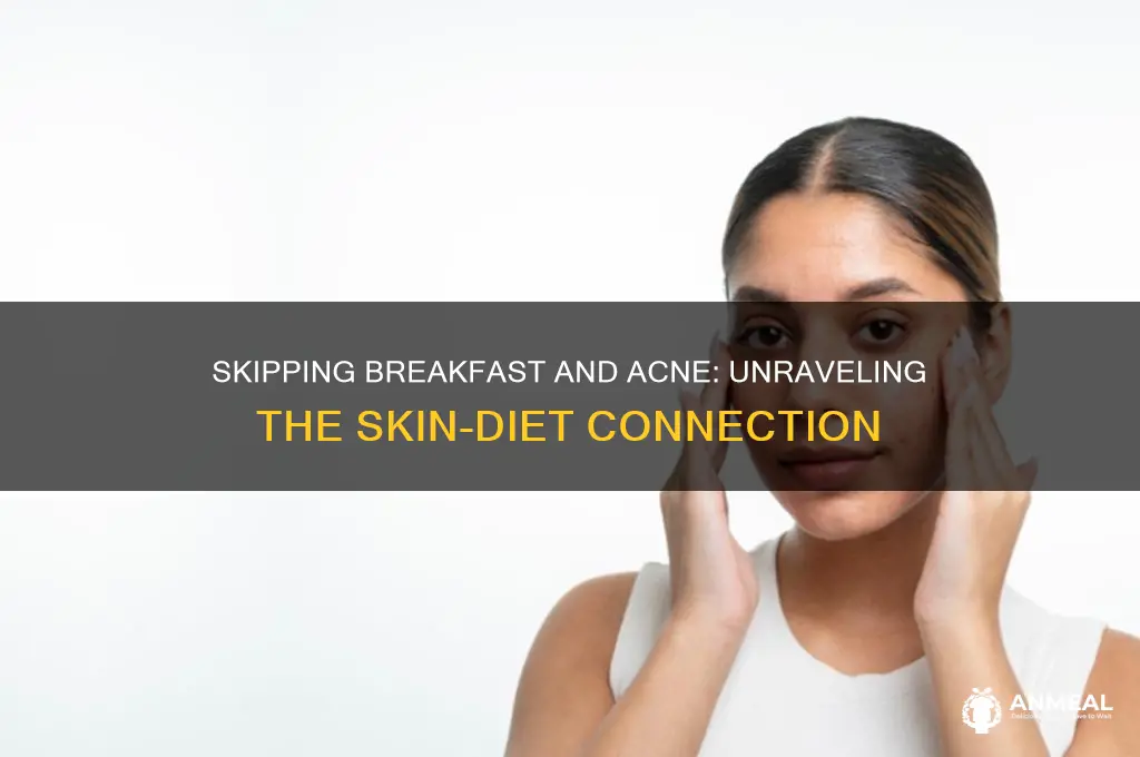 does skipping breakfast cause acne