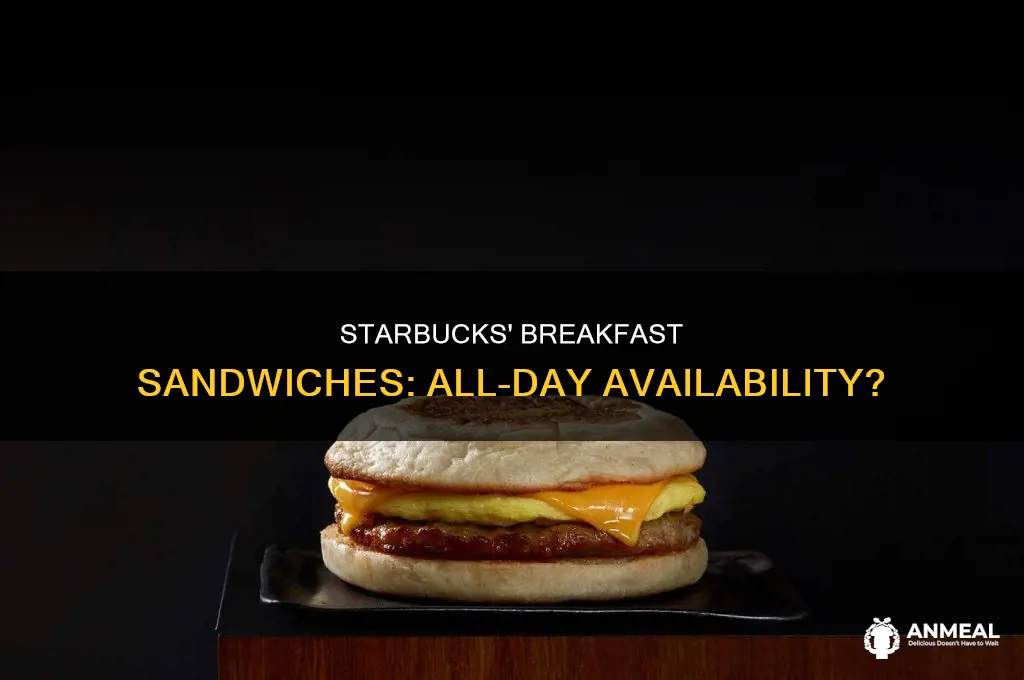 does starbucks do breakfast sandwiches all day