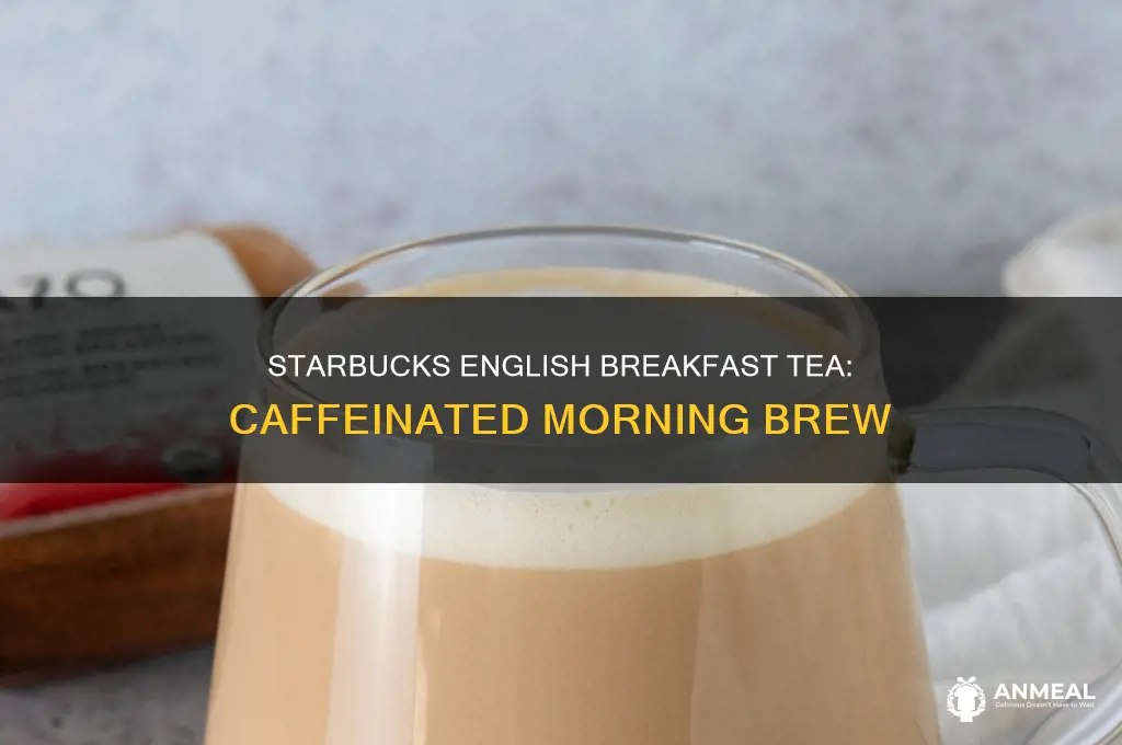 does starbucks english breakfast tea have caffeine