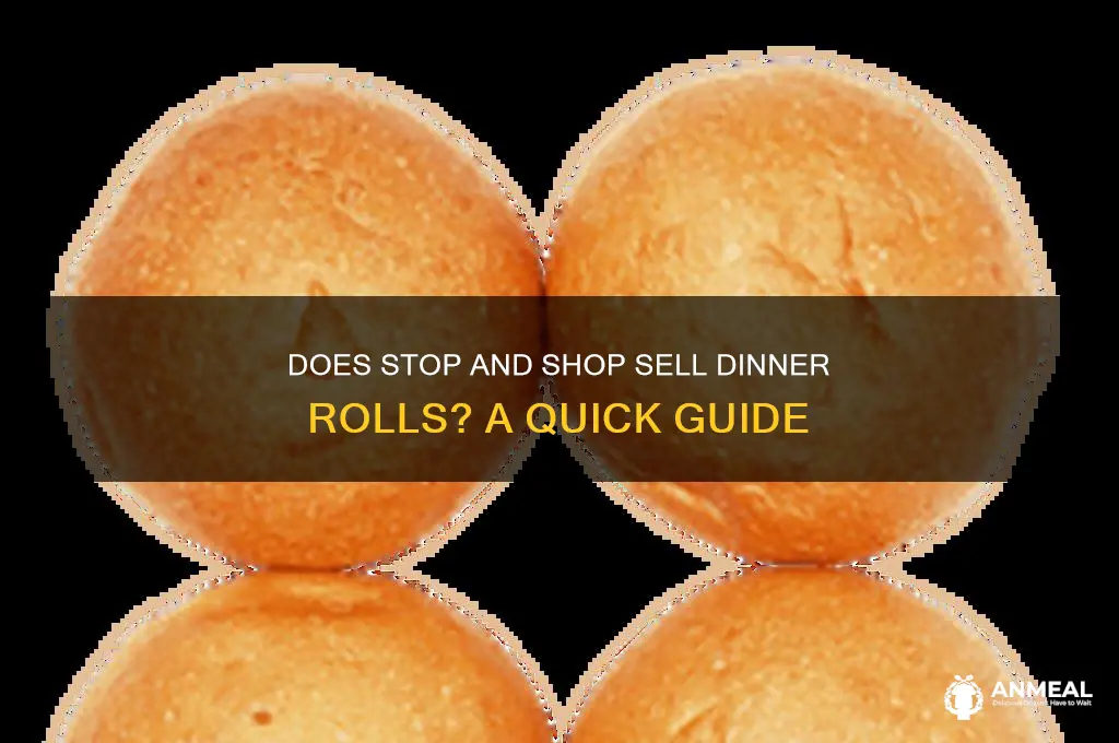 does stop and shop sell dinner rolls