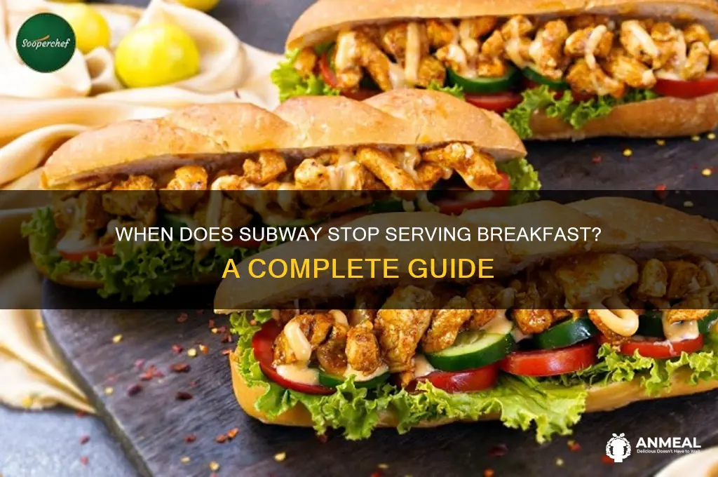 does subway breakfast end