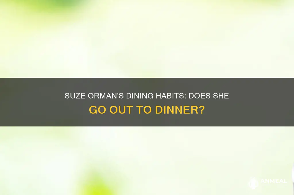 does suze orman go out to dinner