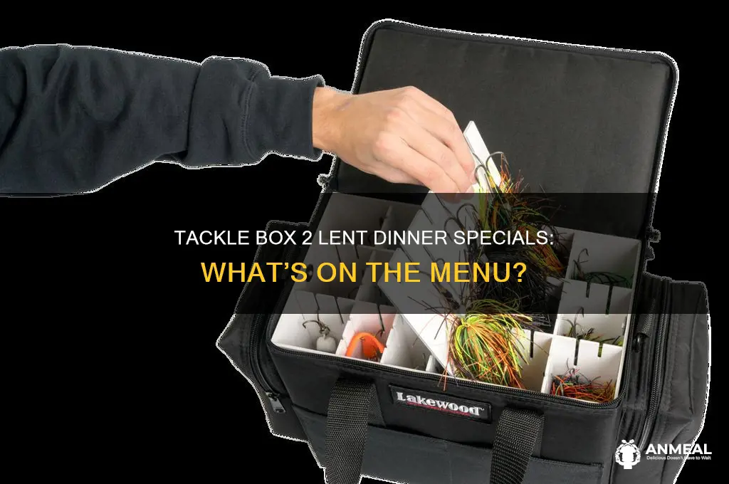 does tackle box 2 have dinner specials for lent