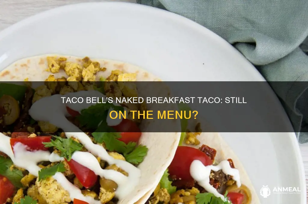 does taco bell still sell the naked breakfast taco