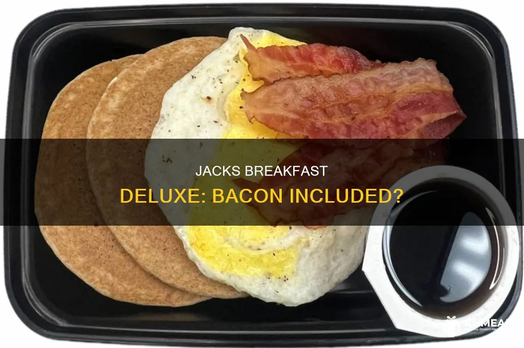 does the breakfast deluxw from jacks comes with bacon