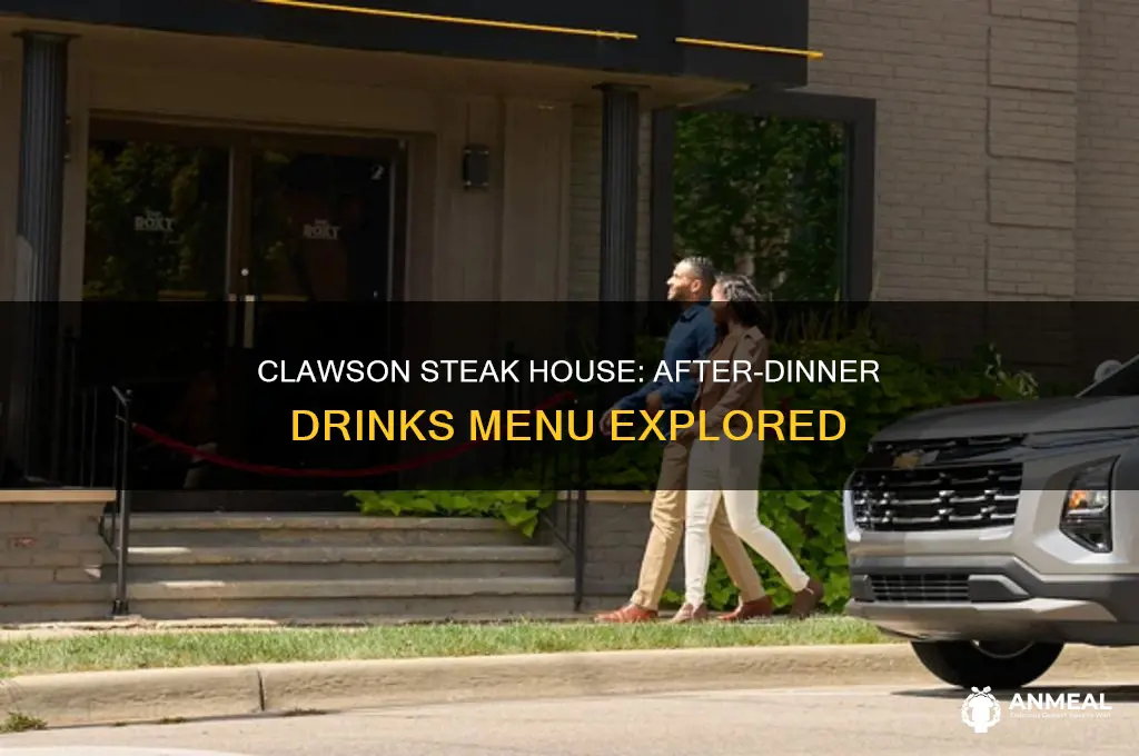 does the clawson steak house have after dinner drinks