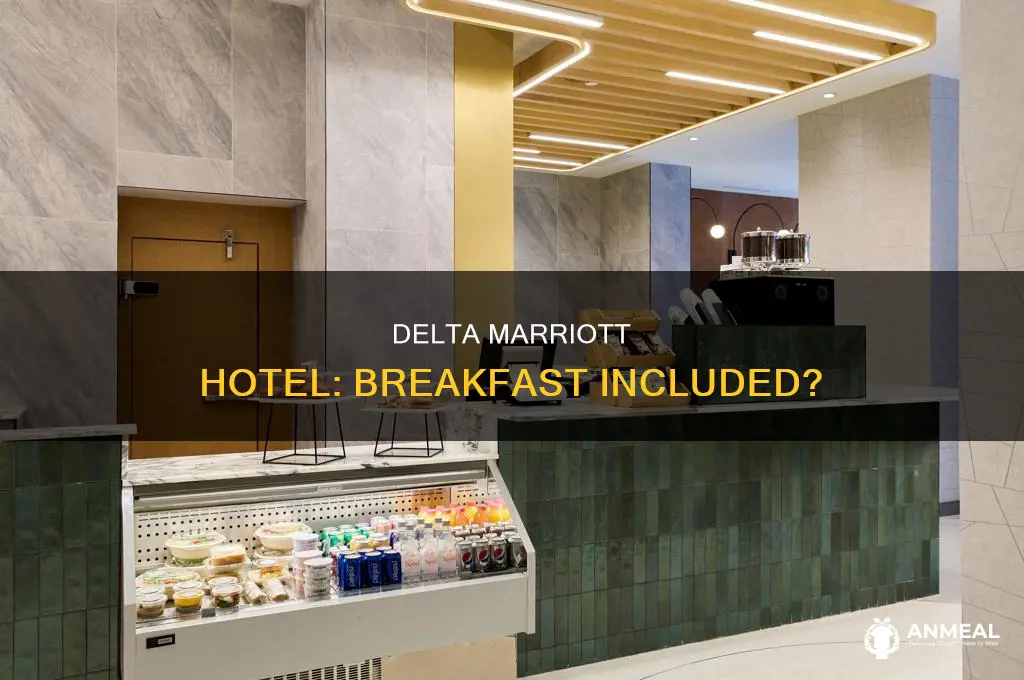 does the delta marriott hotel includes breakfast