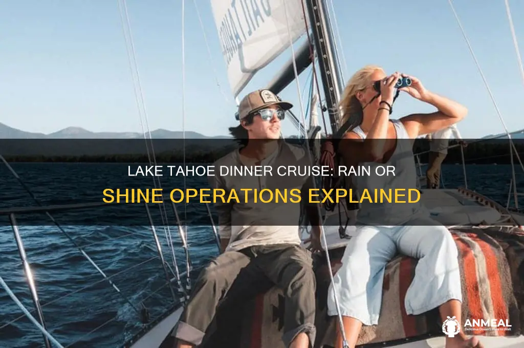 does the dinner cruise run rain or shine lake tahoe