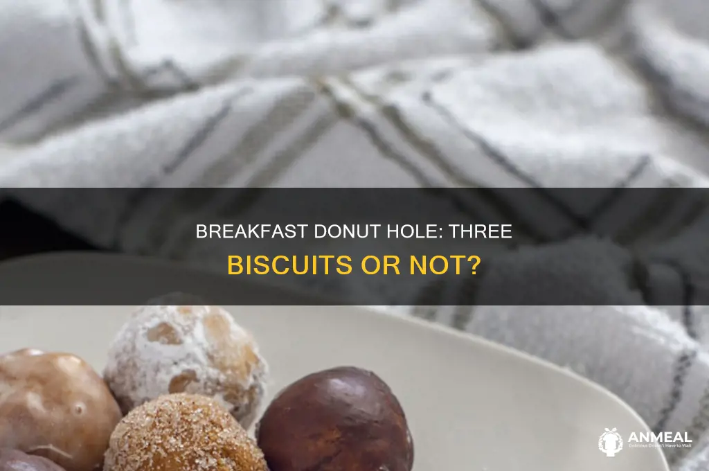 does the donut hole give three biscuits with breakfast