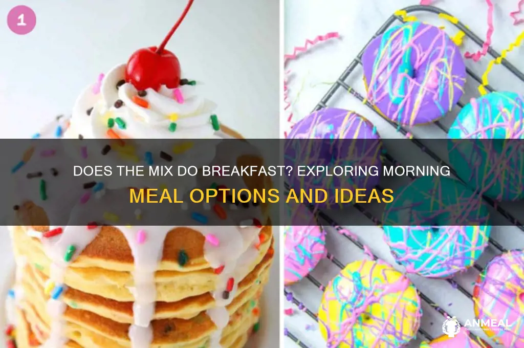 does the mix do breakfast