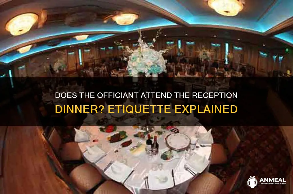 does the officiant come to the reception dinner