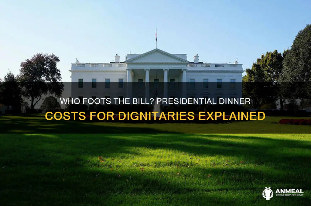 does the president pay for dinner for dignitaries