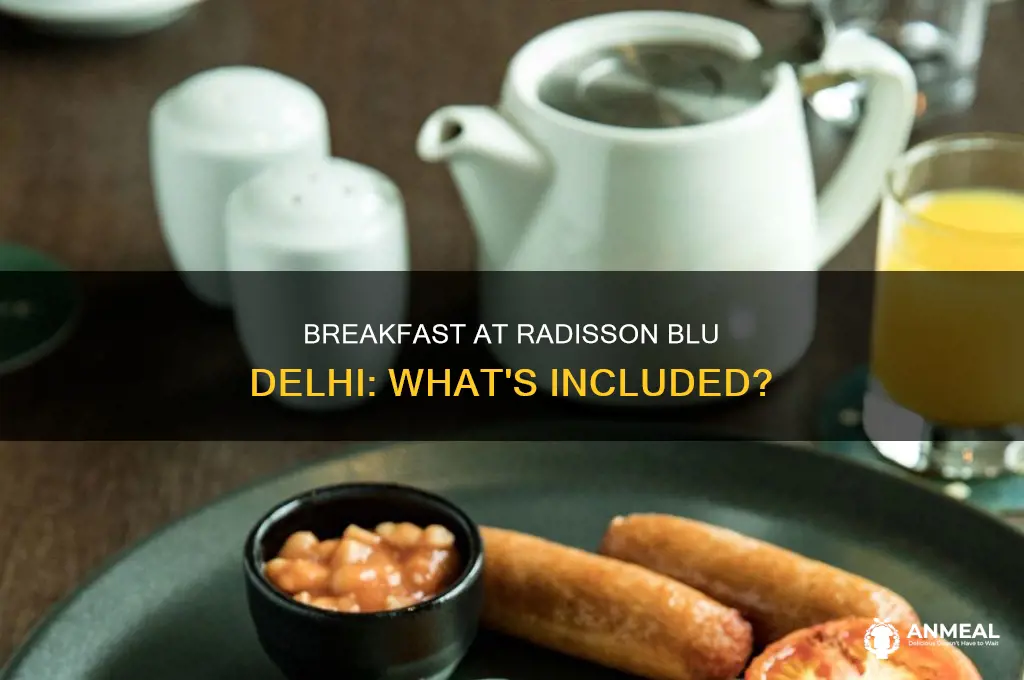 does the radisson blu hotel in delhi include breakfast