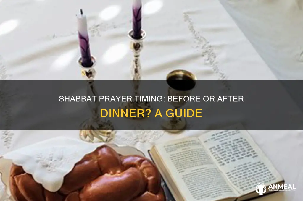 does the shabbat prayer begin before or after dinner