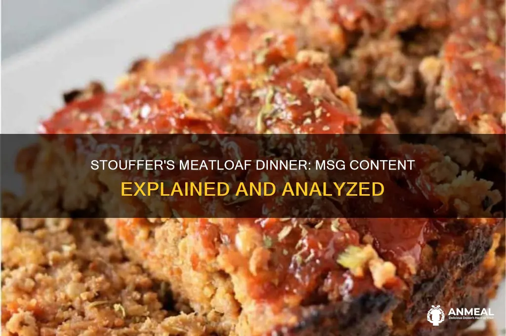 does the stouffer meatloaf dinner have msg