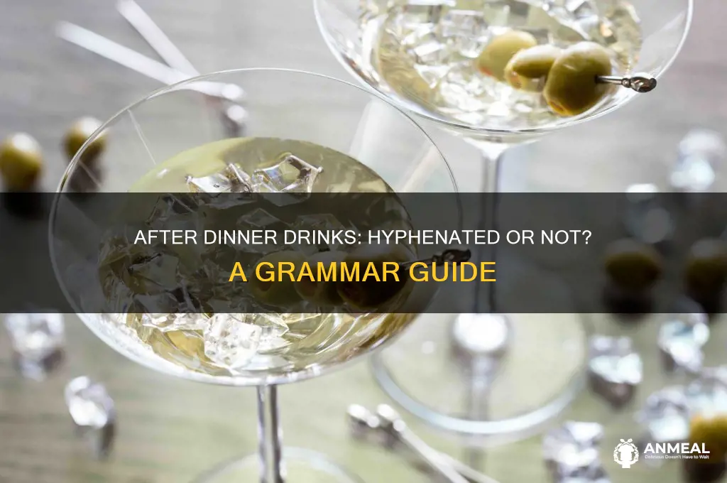 does the term after dinner drinks contain hyphenated