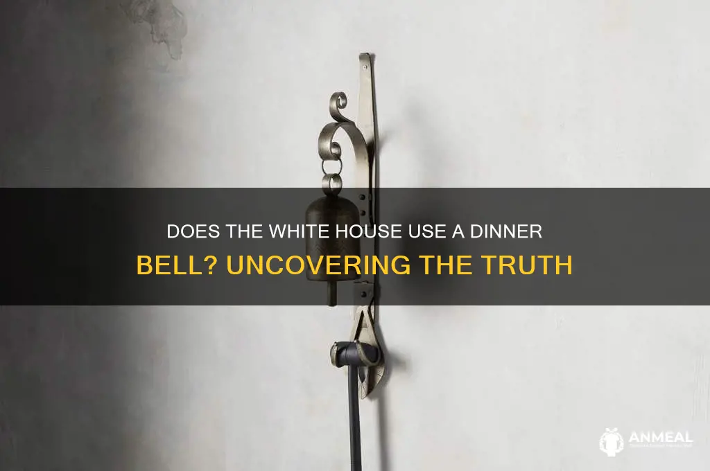 does the white house have a dinner bell