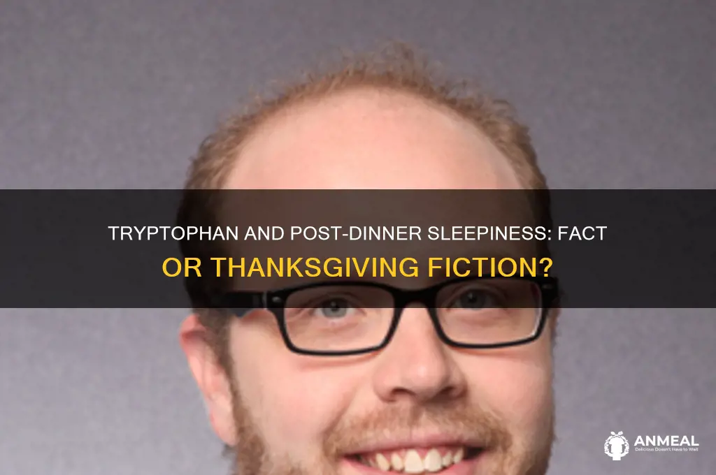 does tryptophan cause your post dinner sleepiness