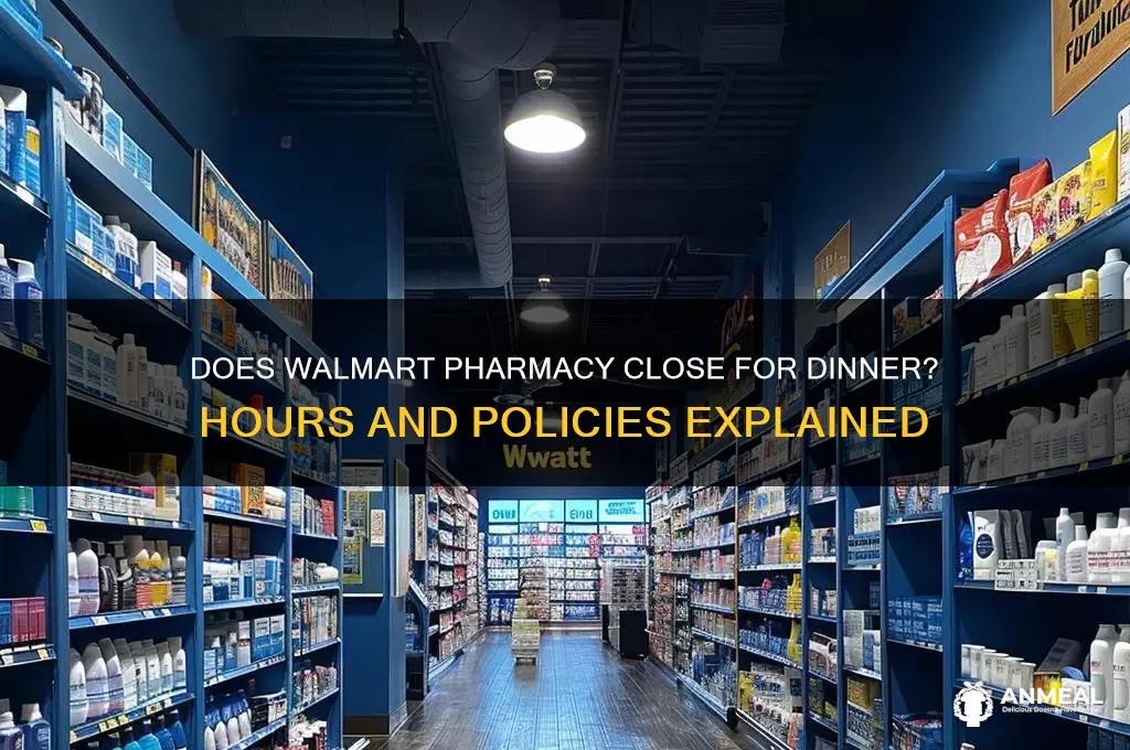 does wallmart pharmacy close for dinner