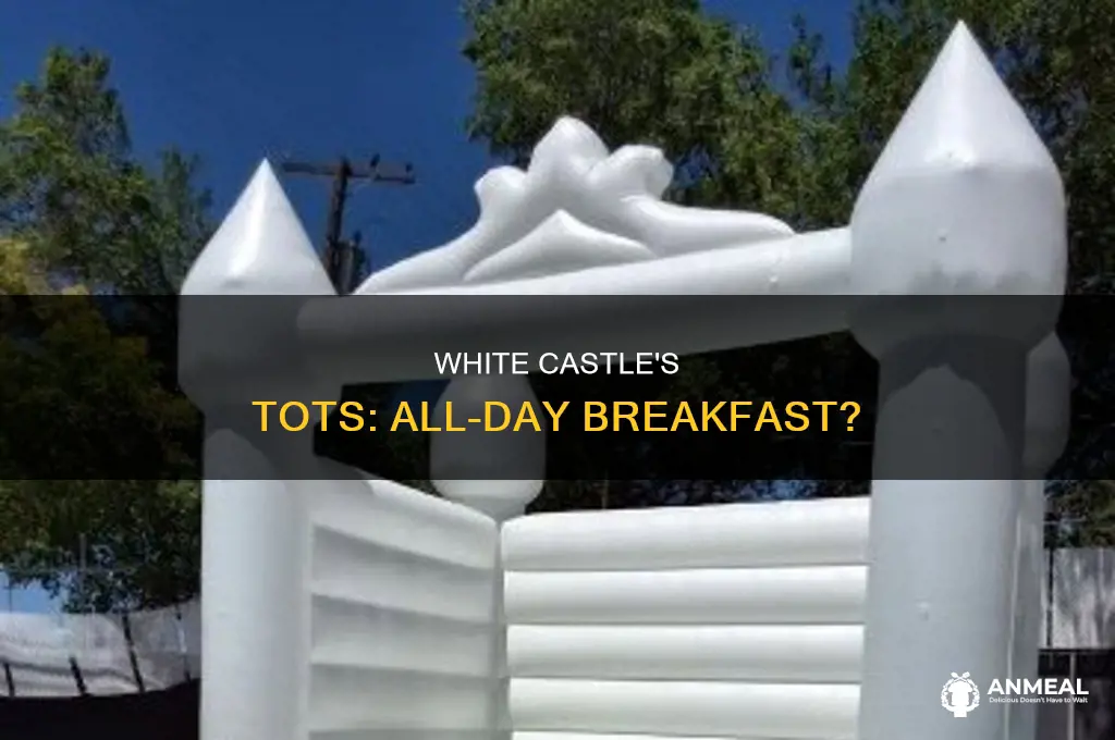 does white castle sell tots after breakfast