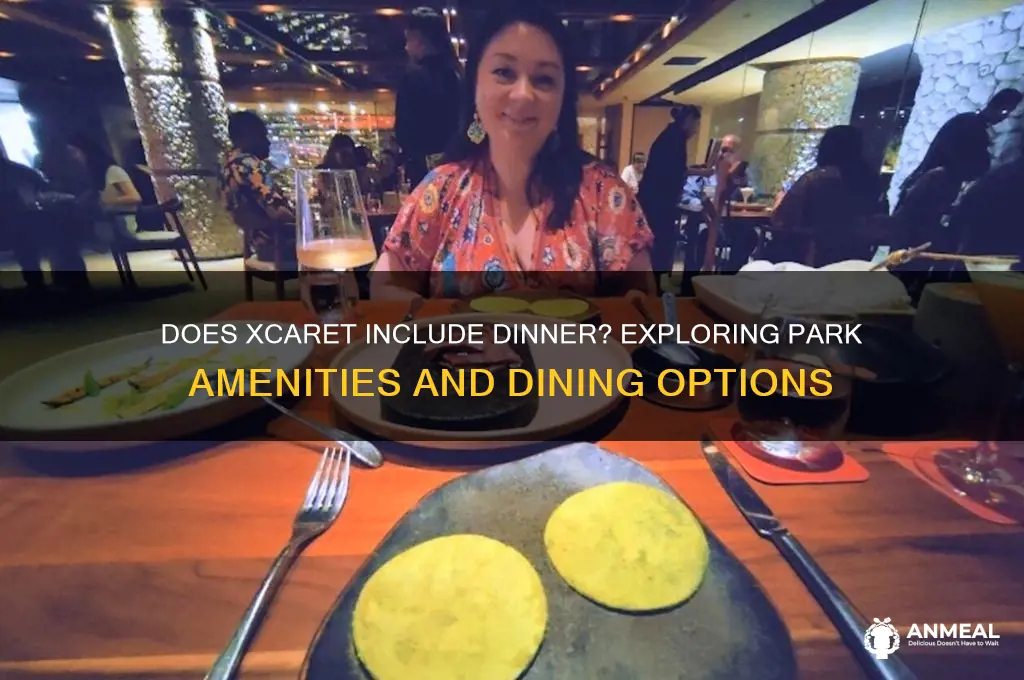 does xcaret include dinner