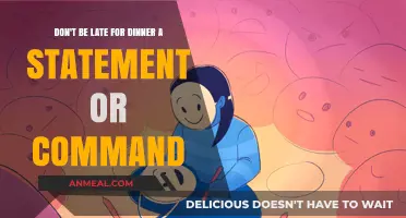 Don't Be Late for Dinner: Statement, Command, or Cultural Norm?