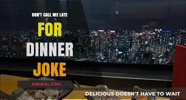 Don't Call Me Late for Dinner: The Timeless Joke Explained