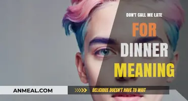 Don't Call Me Late for Dinner": Decoding the Meaning Behind the Phras